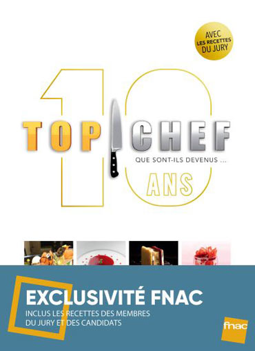livre top chef 10 ans edition limitee fnac recettes